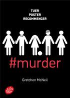 Couverture du livre « #murder t.1 : tuer, poster, recommencer » de Gretchen Mcneil aux éditions Le Livre De Poche Jeunesse