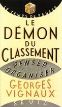 Couverture du livre « Le démon du classement ; penser, organiser » de Georges Vignaux aux éditions Seuil