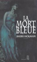 Couverture du livre « Mort bleue (la) » de Sheri Holman aux éditions Seuil