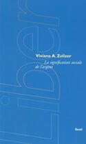 Couverture du livre « La signification sociale de l'argent » de Viviana A. Zelizer aux éditions Seuil