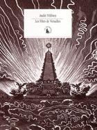 Couverture du livre « Les fêtes de Versailles » de Andre Felibien aux éditions Gallimard