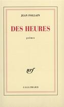 Couverture du livre « Des Heures » de Jean Follain aux éditions Gallimard