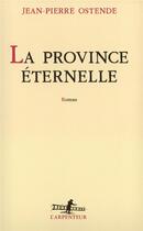 Couverture du livre « La Province éternelle » de Jean-Pierre Ostende aux éditions Gallimard