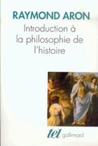 Couverture du livre « Introduction à la philosophie de l'histoire : essai sur les limites de l'objectivité historique » de Raymond Aron aux éditions Gallimard