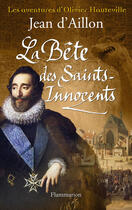 Couverture du livre « La bête des saints-innocents » de Jean D' Aillon aux éditions Flammarion