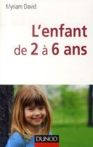 Couverture du livre « L'enfant de 2 à 6 ans (6e édition) » de Myriam David aux éditions Dunod