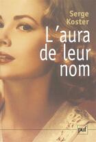 Couverture du livre « L'aura de leur nom » de Serge Koster aux éditions Puf