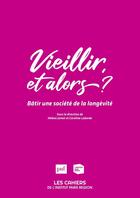 Couverture du livre « Vieillir, et alors ? - batir une societe de la longevite » de Joinet Helene aux éditions Puf