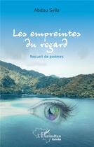 Couverture du livre « Les empreintes du regard : Recueil de poèmes » de Abdou Sylla aux éditions L'harmattan