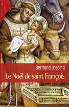 Couverture du livre « Le noël de saint François » de Bertrand Lesoing aux éditions Cerf