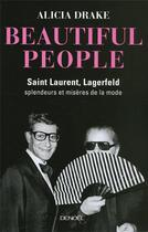 Couverture du livre « Beautiful people ; Saint Laurent, Lagerfeld, splendeurs et misères de la mode » de Alicia Drake aux éditions Denoel