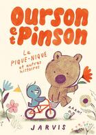 Couverture du livre « Ourson et Pinson : le pique-nique et autres histoires » de Jarvis aux éditions Ecole Des Loisirs