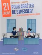 Couverture du livre « 21 jours pour arrêter de stresser ! » de Sylvie Andre et Stephanie Baumgertner et Patrick Amar aux éditions Eyrolles
