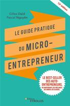 Couverture du livre « Le guide pratique du micro-entrepreneur (12e édition) » de Pascal Nguyen et Gilles Daid aux éditions Eyrolles