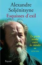 Couverture du livre « Esquisses d'exil ; 1979-1994 » de Alexandre Soljenitsyne aux éditions Fayard