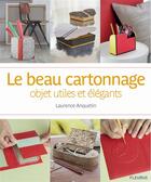 Couverture du livre « Le beau cartonnage ; objets utiles et élégants » de Laurence Anquetin aux éditions Fleurus