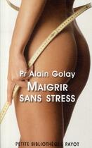 Couverture du livre « Maigrir sans stress » de Golay Alain aux éditions Payot