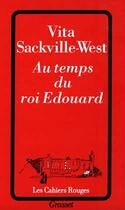 Couverture du livre « Au Temps Du Roi Edouard » de Vita Sackville-West aux éditions Grasset Et Fasquelle