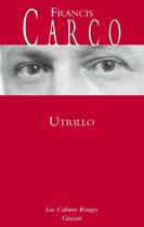 Couverture du livre « Utrillo » de Francis Carco aux éditions Grasset Et Fasquelle