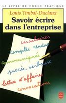 Couverture du livre « Savoir ecrire dans l'entreprise » de Timbal-Duclaux-L aux éditions Le Livre De Poche