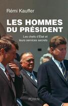 Couverture du livre « Les hommes du Président » de Remi Kauffer aux éditions Perrin