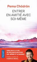 Couverture du livre « Entrer en amitié avec soi-même » de Pema Chodron aux éditions Pocket