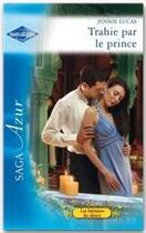 Couverture du livre « Trahie par le prince » de Jennie Lucas aux éditions Harlequin