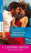 Couverture du livre « Une seule nuit entre ses bras ; une irrépressible passion » de Kimberly Lang aux éditions Harlequin