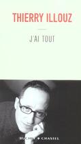 Couverture du livre « J'ai tout » de Thierry Illouz aux éditions Buchet Chastel