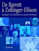 Couverture du livre « De Barrett à Zollinger-Ellisson ; quelques cas historiques en gastroentérologie » de  aux éditions Springer