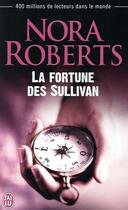 Couverture du livre « La fortune des Sullivan » de Nora Roberts aux éditions J'ai Lu