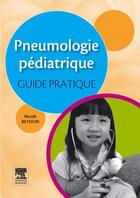 Couverture du livre « Pneumologie pédiatrique ; guide pratique » de Nicole Beydon aux éditions Elsevier-masson