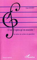 Couverture du livre « C'est l'opéra qu'on assassine ; la mise en scène en question » de Jean Goury aux éditions L'harmattan