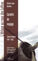 Couverture du livre « Carnets de voyage ; Congo-Belgique (1945-1959) » de Antoine-Roger Bolamba aux éditions L'harmattan