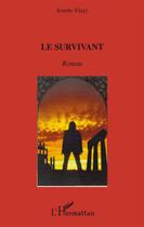 Couverture du livre « Le survivant » de Josette Elayi aux éditions L'harmattan