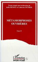 Couverture du livre « Metamorphoses ouvrieres - volume 2 » de Dutheil Pessin aux éditions Editions L'harmattan