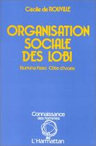 Couverture du livre « Organisation sociale des lobi » de Cecile De Rouville aux éditions Editions L'harmattan