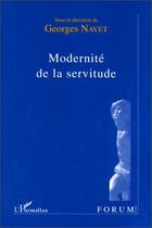 Couverture du livre « Modernité de la servitude » de Georges Navet aux éditions Editions L'harmattan