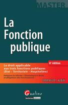Couverture du livre « La fonction publique (6e édition) » de Emmanuel Aubin aux éditions Gualino