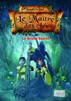 Couverture du livre « Le maître des clés Tome 3 ; le grand secret » de Benoit Grelaud aux éditions Grund