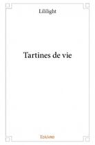 Couverture du livre « Tartines de vie » de Lililight aux éditions Edilivre