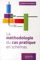 Couverture du livre « La méthodologie du cas pratique en schémas » de Virginie Rapp-Cassigneul et Myriam Bezin aux éditions Ellipses