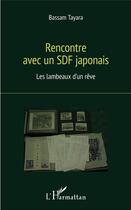 Couverture du livre « Rencontre avec un SDF japonais ; les lambeaux d'un rêve » de Bassam Tayara aux éditions L'harmattan