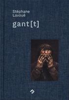 Couverture du livre « Gant [t] » de Stephane Lavoue aux éditions Filigranes