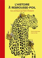 Couverture du livre « L'histoire à rebrousse-poil : ces animaux qui font l'histoire » de Claire Le Roy et David Lechermeier aux éditions Magellan & Cie