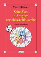 Couverture du livre « Saint-yves d'alveydre une philosophie secrete » de Yves-Fred Boisset aux éditions Dualpha