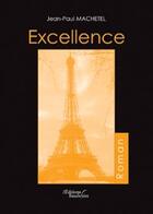 Couverture du livre « Excellence » de Machetel aux éditions Baudelaire