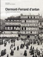 Couverture du livre « Clermont-Ferrand d'antan à travers la carte postale ancienne » de Annik Faurot et Pierre Chardonnet aux éditions Herve Chopin