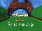 Couverture du livre « Paris sauvage » de Thierry Dedieu aux éditions Petite Plume De Carotte