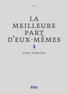 Couverture du livre « La meilleure part d'eux-mêmes » de Avril Ventura aux éditions Alma Editeur